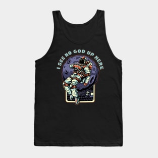 I see no God up here Tank Top